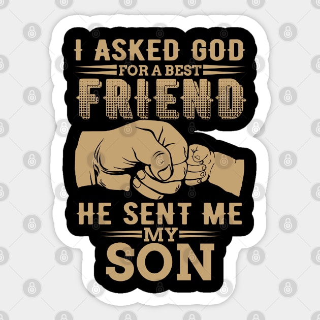 I Asked god for a best friend he sent me my son Sticker by indigosstuff